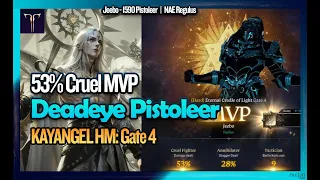 Kayangel HM Gate 4 - 53% Cruel MVP | Deadeye Pistoleer