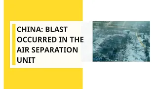 China: Blast occurred in the air separation unit