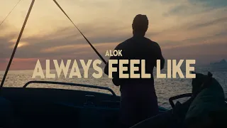 Alok - Always Feel Like (Official Music Video)