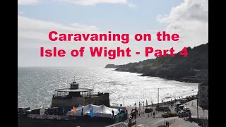 Caravanning on the Isle of Wight - Part 4