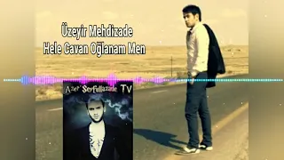 Uzeyir Mehdizade Hele Cavan Oglanam Men 2018