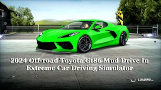 2024 Off-road Toyota Gt86 Mud Drive In Extreme Car Driving Simulator - Android Gameplay