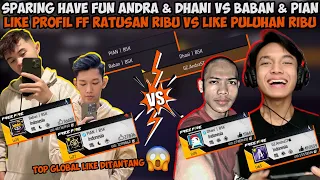 SPARING HAVE FUN ANDRA & DHANI VS BABAN & PIAN LIKE PROFIL FF RATUSAN RIBU VS LIKE PULUHAN RIBU🤣