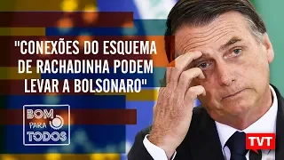 "Conexões do esquema de rachadinha podem levar a Jair Bolsonaro" ☀