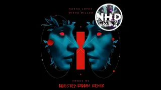 Sasha Lopez - Smoke Me feat. Misha Miller | DUBSTEP - RIDDIM | REMIX