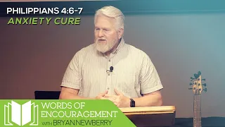 Philippians 4:6-7 - Anxiety Cure - Bryan Newberry