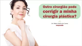 Outro cirurgião pode corrigir a minha cirurgia plástica?