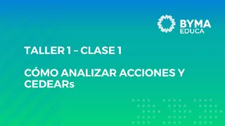 TALLER 1 – CÓMO ANALIZAR ACCIONES Y CEDEARS - CLASE 1