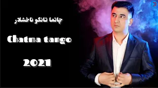 ‎چاتما تانگو ناخشىلار | Chatma Tango | uyghur nahxa 2021 |Уйгурские песни  | Уйгурча нахша 2021