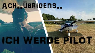 Ach übrigens..... ICH WERDE PRIVATPILOT