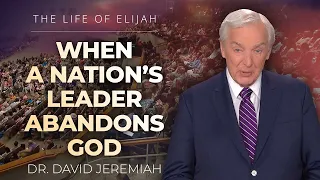 The Prophet Elijah and the One True God   Dr. David Jeremiah   II Kings 1