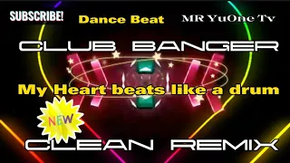 My heart beats like a drum.(Dam,Dam,Dam). CLUB BANGER. CLEAN REMIX.