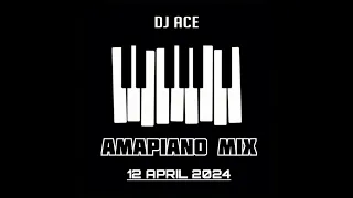 AMAPIANO MIX 2024 | 12 APRIL | DJ Ace ♠️