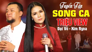 Tuyển Tập 10 Bài Hát TRIỆU VIEW SONG CA Đạt Võ & Kim Ryna Nghe Một Lần MÊ QUÊN LỐI VỀ, Bolero Để Đời