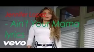 Jennifer Lopez Ain't Your Mama lyrics