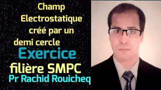 Exercice N2: champ électrostatique créé par un demi-cercle en son centre.