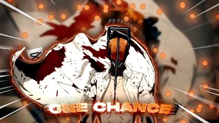 「 One Chance 」🔥👀 ChainsawMan 4K (capcut)