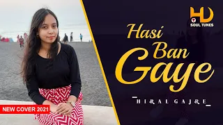 Hasi Bann Gaye (Female Version) - Cover by Hiral Gajre | New Cover Song 2021