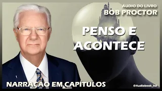 📚 PENSO E ACONTECE | AUTOR BOB PROCTOR | EM CAPÍTULOS