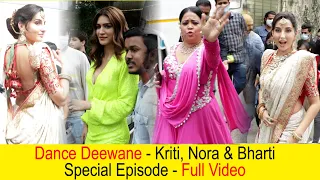 Dance Deewane Season 3 - Special Episode - Nora Fatehi, Kriti Sanon, Bharti Singh
