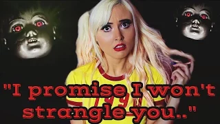"I PROMISE I WON'T STRANGLE YOU.." | SCARY DOLL STORY!