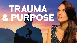 How Trauma Plays A Role In Purpose