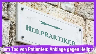 Nach dem Tod von Patienten: Anklage gegen Heilpraktiker