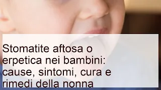 Stomatite aftosa o erpetica nei bambini: cause, sintomi, cura e rimedi