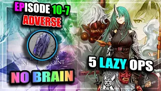 【Arknights】【EP 10】10-7 Adverse (No Brain) (5 Lazy Operators) (T3 Manganese)