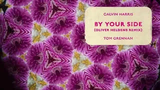 Calvin Harris ft. Tom Grennan - By Your Side (Oliver Heldens Remix)