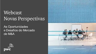 Novas Perspectivas - As Oportunidades e Desafios do Mercado de M&A