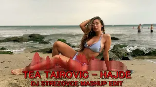 TEA TAIROVIC - HAJDE (DJ STREZOVCE MASHUP EDIT)