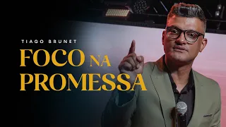 FOCO NA PROMESSA | Tiago Brunet