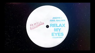 ANOTR, Abel Balder - Relax My Eyes (CAJUN Edit)