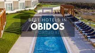 Best Hotels In Óbidos Portugal (Best Affordable & Luxury Options)