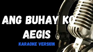 Ang Buhay Ko Karaoke Version By Aegis