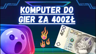 Komputer do gier za 400 złotych!