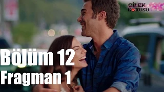 Çilek Kokusu 12. Bölüm Fragman