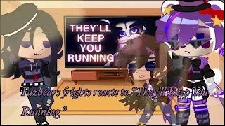 Fazbears frights Reacts to, “They’ll Keep You Running” // song and animation by CK9C