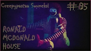 Creepypastaa Suomeksi #85 Ronald McDonald House