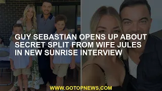 Guy Sebastian opens up on a hidden division from his wife Jules in the new Sunrise interview