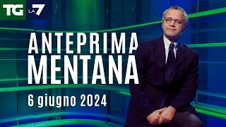 L'anteprima di Mentana del Tg La7 del 6 giugno 2024