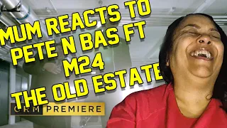 MOM REACTS TO Pete & Bas ft. M24 - The Old Estate [Music Video] | GRM Daily