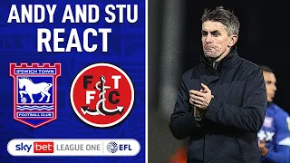 Andy and Stu react - Ipswich Town 1-1 Fleetwood Town