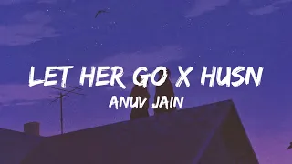 Let Her Go X Husn (Lyrics) - Anuv Jain |Gravero Mashup