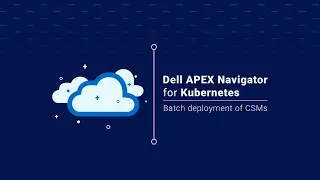 APEX Navigator for Kubernetes: Batch deployment of CSMs