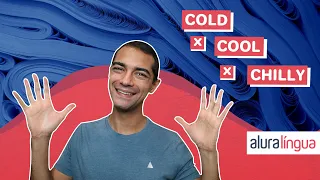 Diferença entre 'COLD', 'COOL' e 'CHILLY' em inglês