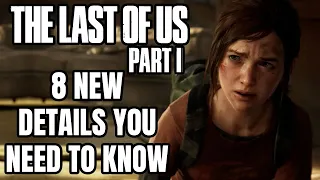 The Last of Us Part 1 (Remake) - 8 New Things You NEED To Know