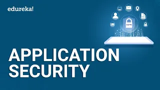 Application Security | Application Security Tutorial | Cyber Security Certification Course | Edureka