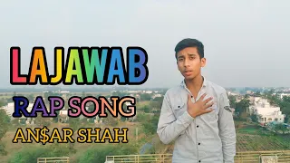 LAJAWAB |RAP SONG |AN$AR SHAH